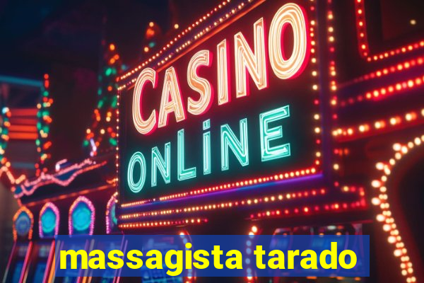 massagista tarado